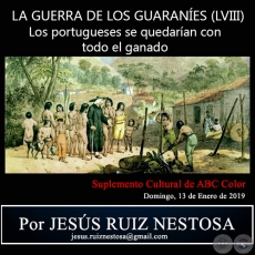 LA GUERRA DE LOS GUARANÍES (LVIII) - Los portugueses se quedarían con todo el ganado - Por JESÚS RUIZ NESTOSA - Domingo, 13 de Enero de 2019